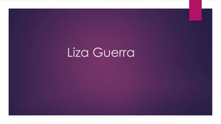 Liza Guerra
 