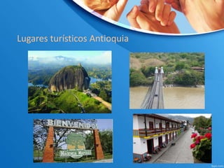 Lugares turísticos Antioquia
 