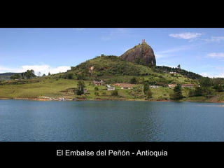 El Embalse del Peñón - Antioquia 