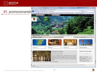 01. promocionando




Sociedad Estatal para la Gestión de la Innovación y las Tecnologías Turísticas, S.A.   7 |
 