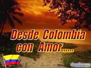 Desde  Colombia  con  Amor...... 