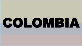 1
COLOMBIA
 