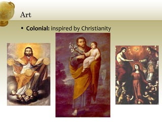 ArtArt
• Colonial: inspired by Christianity
 