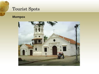 Tourist SpotsTourist Spots
Mompox
 
