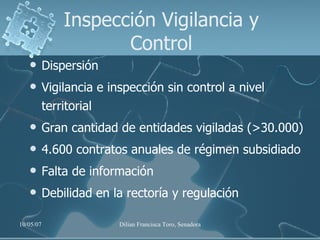Inspección Vigilancia y Control Dispersión Vigilancia e inspección sin control a nivel territorial Gran cantidad de entidades vigiladas (>30.000)  4.600 contratos anuales de régimen subsidiado Falta de información Debilidad en la rectoría y regulación 