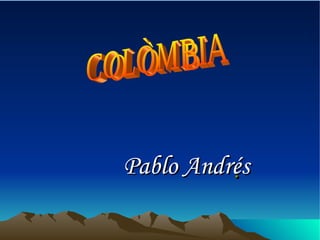 Pablo Andrés  COLÒMBIA 