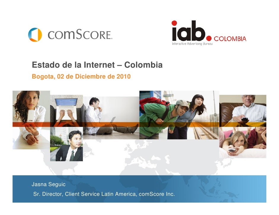 Estado de la Internet – ColombiaBogota, 02 de Diciembre de 2010Jasna SeguicSr. Director, Client Service Latin America, com...