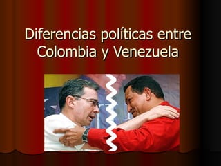 Diferencias políticas entre Colombia y Venezuela 