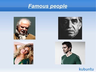 Famous people
 