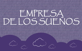 EMPRESA 
DE LOS SUEÑOS 
 