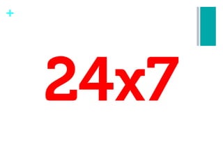 +




    24x7
 