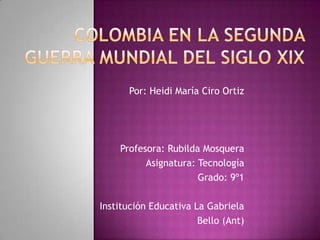 Por: Heidi María Ciro Ortiz




    Profesora: Rubilda Mosquera
          Asignatura: Tecnología
                      Grado: 9º1

Institución Educativa La Gabriela
                       Bello (Ant)
 