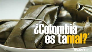 ¿Colombia
es´tamal?´
COLOMBIA NO ES TAMAL - ENERO DE 2022
1
 