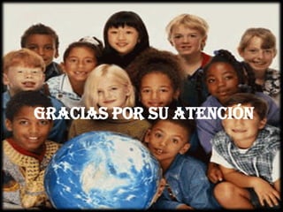 Gracias por su atención
 