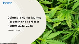 Colombia Hemp Market
Research and Forecast
Report 2023-2028
Format: PDF+EXCEL
© 2023 IMARC All Rights Reserved
 
