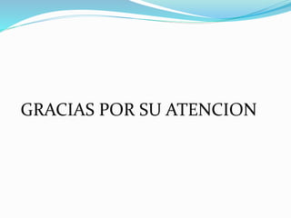 GRACIAS POR SU ATENCION 
