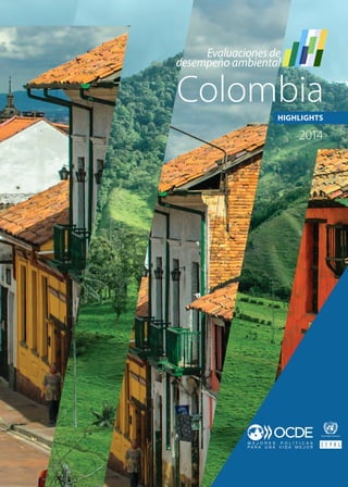 ColombiaHIGHLIGHTS
2014
Evaluaciones de
desempeño ambiental
 