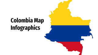 Colombia Map
Infographics
 