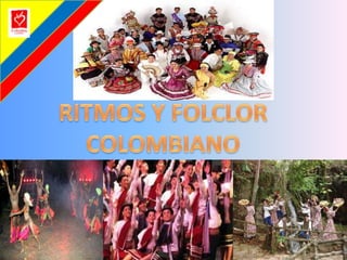 RITMOS Y FOLCLORCOLOMBIANO