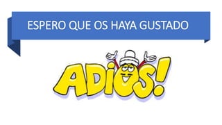 ESPERO QUE OS HAYA GUSTADO
 