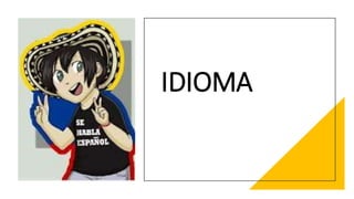 IDIOMA
 