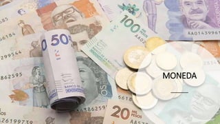 MONEDA
 