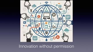 Innovation without permission
 