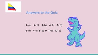 Answers to the Quiz
1- c) 2- c) 3- b) 4- b) 5- b)
6- b) 7- c) 8- d) 9- True 10- d)
 
