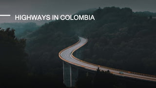 HIGHWAYS IN COLOMBIA
 