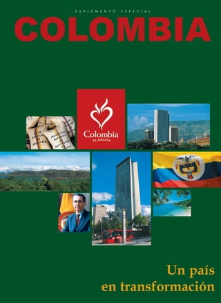 S U P L E M E N T O E S P E C I A L
COLOMBIA
Un país
en transformación
COLOMBIA.qxd 10/5/06 17:46 Page 1
 