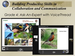 Building Productive Skills in
Collaboration and Communication
Grade 4: Ask-An-Expert with VoiceThread

 