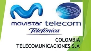 COLOMBIA
TELECOMUNICACIONES S.A
 