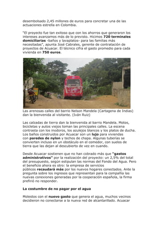 desembolsado 2,45 millones de euros para concretar una de las
actuaciones estrella en Colombia.
“El proyecto fue tan exito...