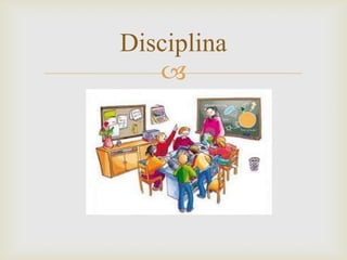 
Disciplina
 