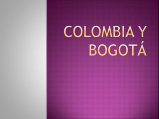 Colombia y bogotá