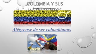 COLOMBIA Y SUS 
INSTRUMENTOS Andres Felipe correa ruda 
 