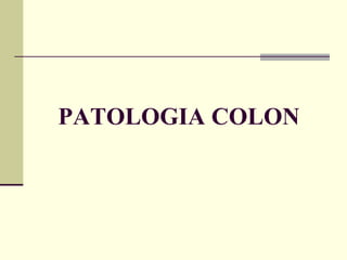 PATOLOGIA COLON 