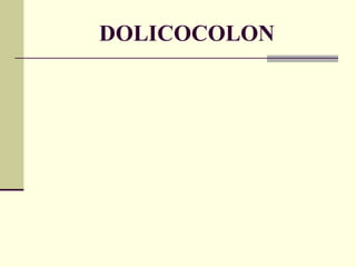 DOLICOCOLON 
