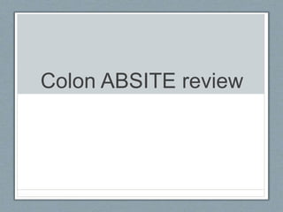 Colon ABSITE review
 