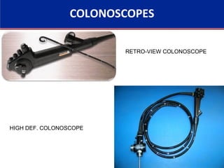 COLONOSCOPES
RETRO-VIEW COLONOSCOPE
HIGH DEF. COLONOSCOPE
 