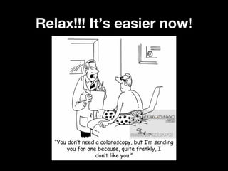 Relax!!! It’s easier now!Relax!!! It’s easier now!
 