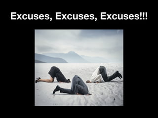Excuses, Excuses, Excuses!!!Excuses, Excuses, Excuses!!!
 