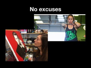 No excusesNo excuses
 