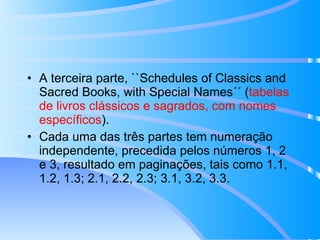 A terceira parte, ``Schedules of Classics and Sacred Books, with Special Names´´ ( tabelas de livros clássicos e sagrados, com nomes específicos ). Cada uma das três partes tem numeração independente, precedida pelos números 1, 2 e 3, resultado em paginações, tais como 1.1, 1.2, 1.3; 2.1, 2.2, 2.3; 3.1, 3.2, 3.3. 