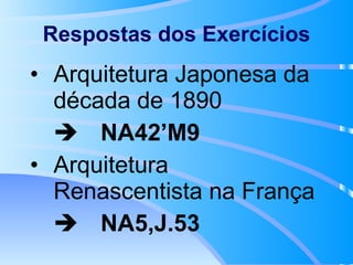 Respostas dos Exercícios Arquitetura Japonesa da década de 1890  NA42’M9 Arquitetura Renascentista na França  NA5,J.53 