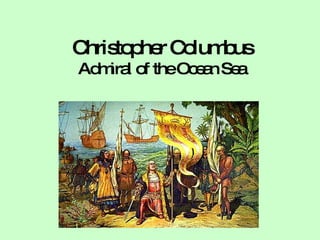 Christopher Columbus Admiral of the Ocean Sea 