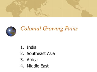 Colonial Growing Pains  ,[object Object],[object Object],[object Object],[object Object]