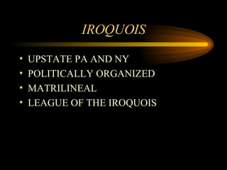 IROQUOIS UPSTATE PA AND NY POLITICALLY ORGANIZED MATRILINEAL LEAGUE OF THE IROQUOIS 