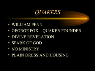 QUAKERS WILLIAM PENN GEORGE FOX – QUAKER FOUNDER DIVINE REVELATION SPARK OF GOD NO MINISTRY PLAIN DRESS AND HOUSING 