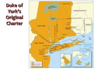 Duke of
York’s
Original
Charter
 